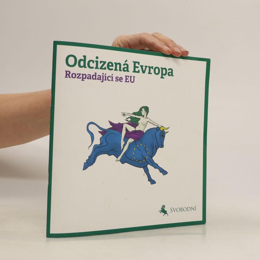 Various authors Odcizená Evropa. Rozpadající se EU