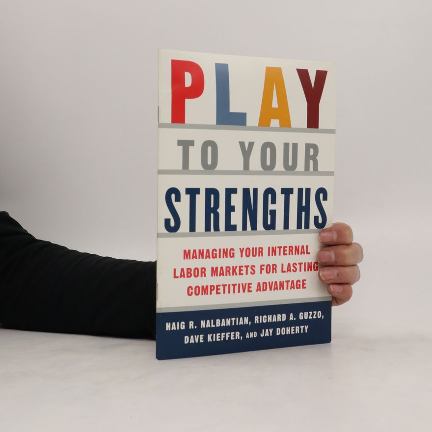 Haig R. Nalbantian Play to Your Strengths