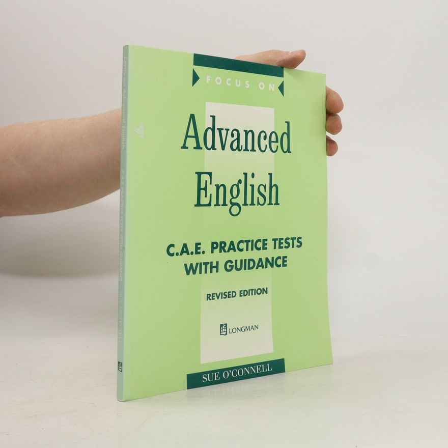 Sue O. Connell Focus on Advanced English. C.A.E. Practice Tests with Guidance