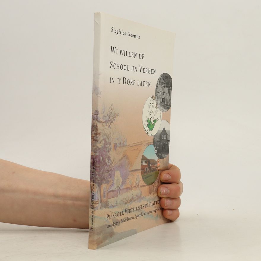 Siegfried Goeman Wi willen de School un Vereen in 't Dörp Laten