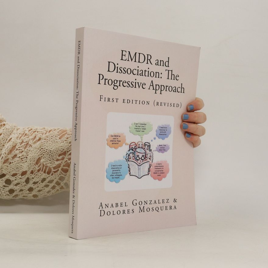 Anabel Gonzales EMDR and dissociation : the progressive approach