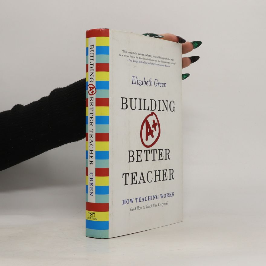 Elizabeth Green Building a Better Teacher