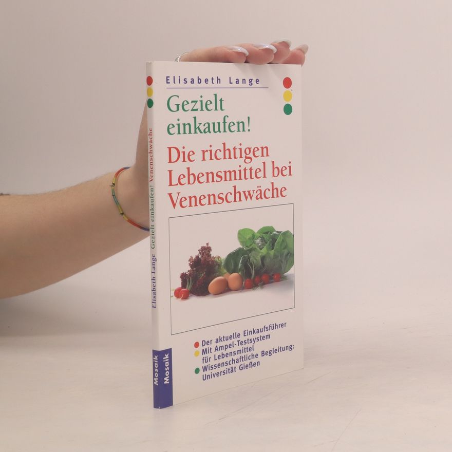 Maria-Elisabeth Lange Gezielt einkaufen! Die richtigen Lebensmittel bei Venenschwäche.