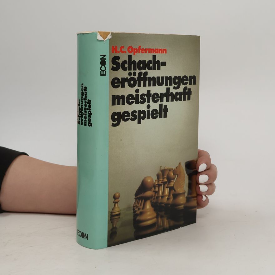 Hans Carl Opfermann Schacheröffnungen meisterhaft gespielt