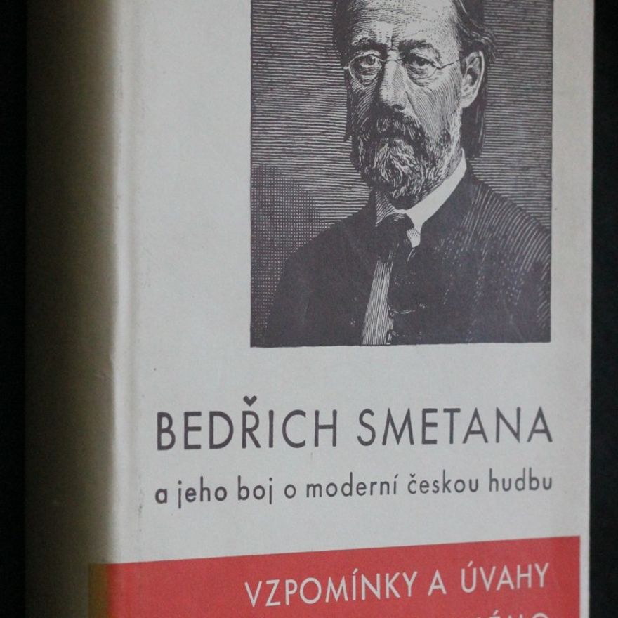 Hostinský Otakar Bedřich Smetana a jeho boj o moderní českou hudbu