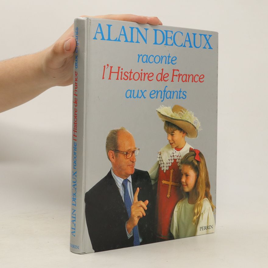 Alain Decaux Alain Decaux raconte l'Histoire de France aux enfants