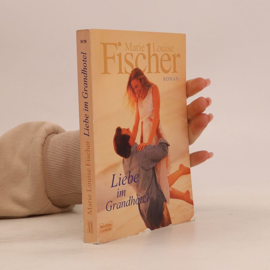 Marie Louise Fischer Liebe im Grandhotel
