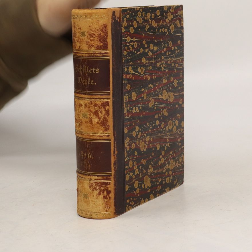 Friedrich Schiller Schillers Werke 4. - 6.