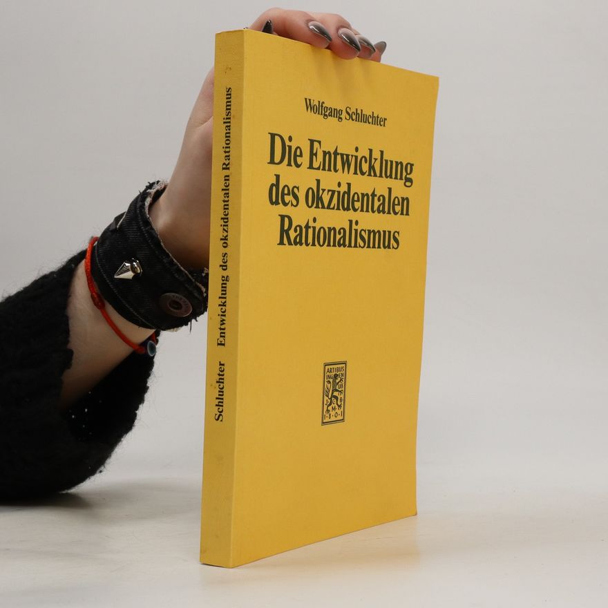 Wolfgang Schluchter Die Entwicklung des okzidentalen Rationalismus