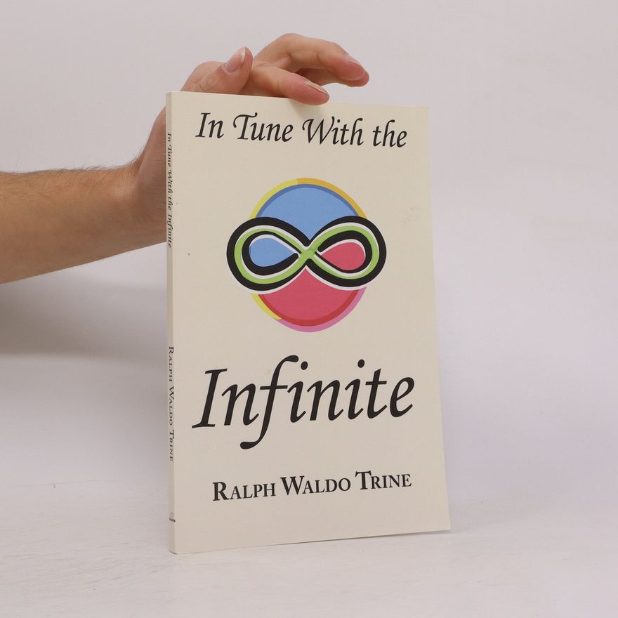 Ralph Waldo Trine In Tune with the Infinite
