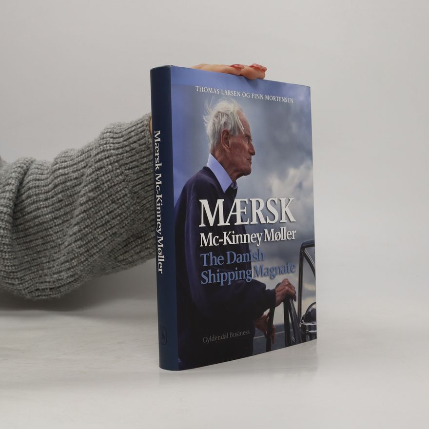 Mærsk Mc-kinney Møller The Danish Shipping Magnate