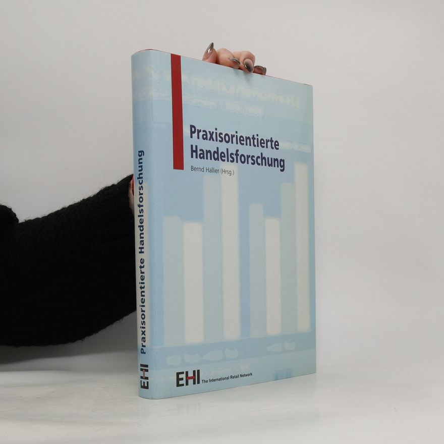 Bernd Hallier Praxisorientierte Handelsforschung
