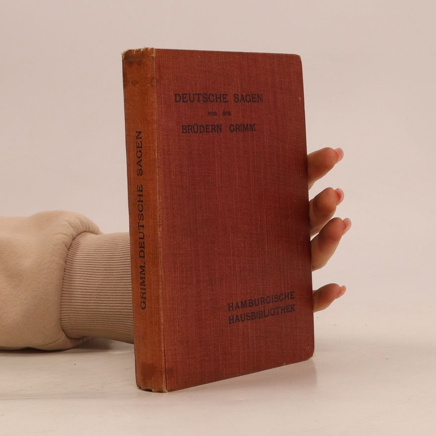 Wilhelm Grimm Deutsche Sagen von den Brüdern Grimm