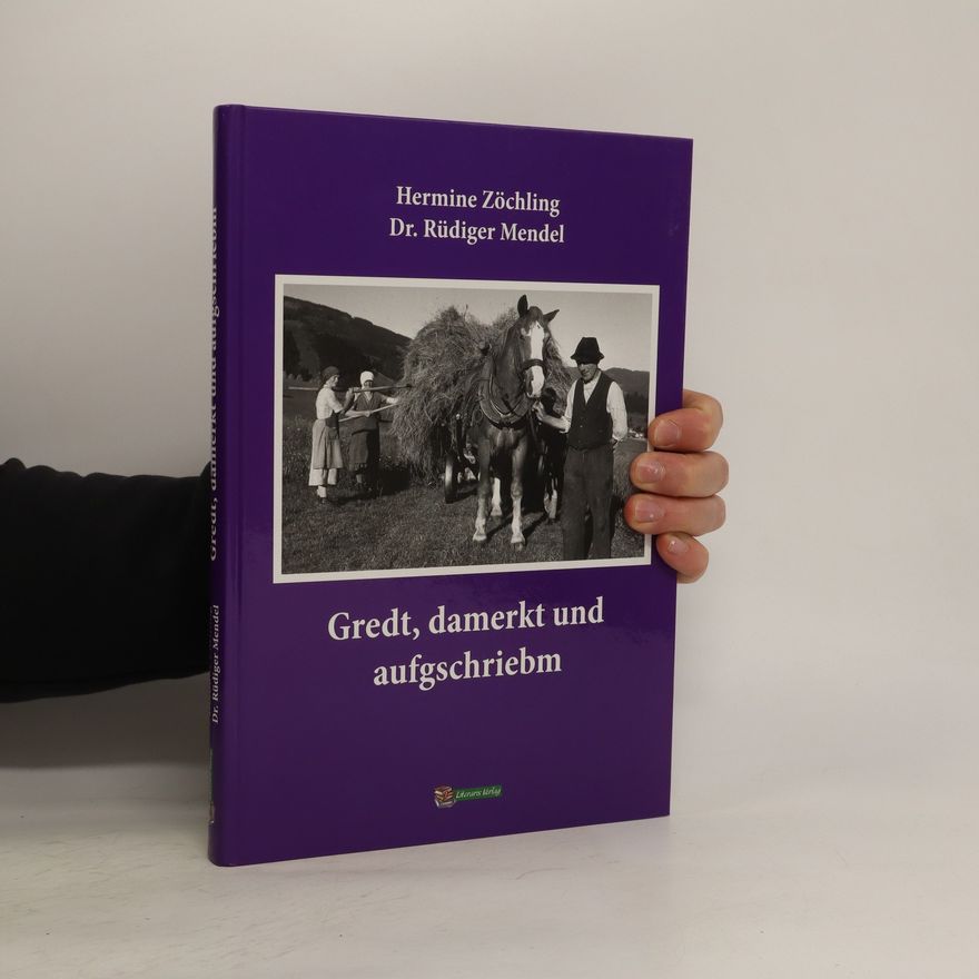 Autorenkollektiv "Gredt, damerkt und aufgschriebm"