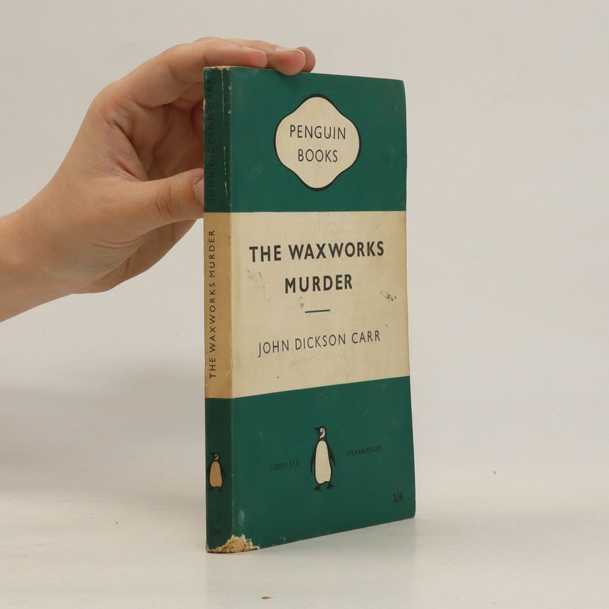 John Dickson Carr The Waxworks Murder