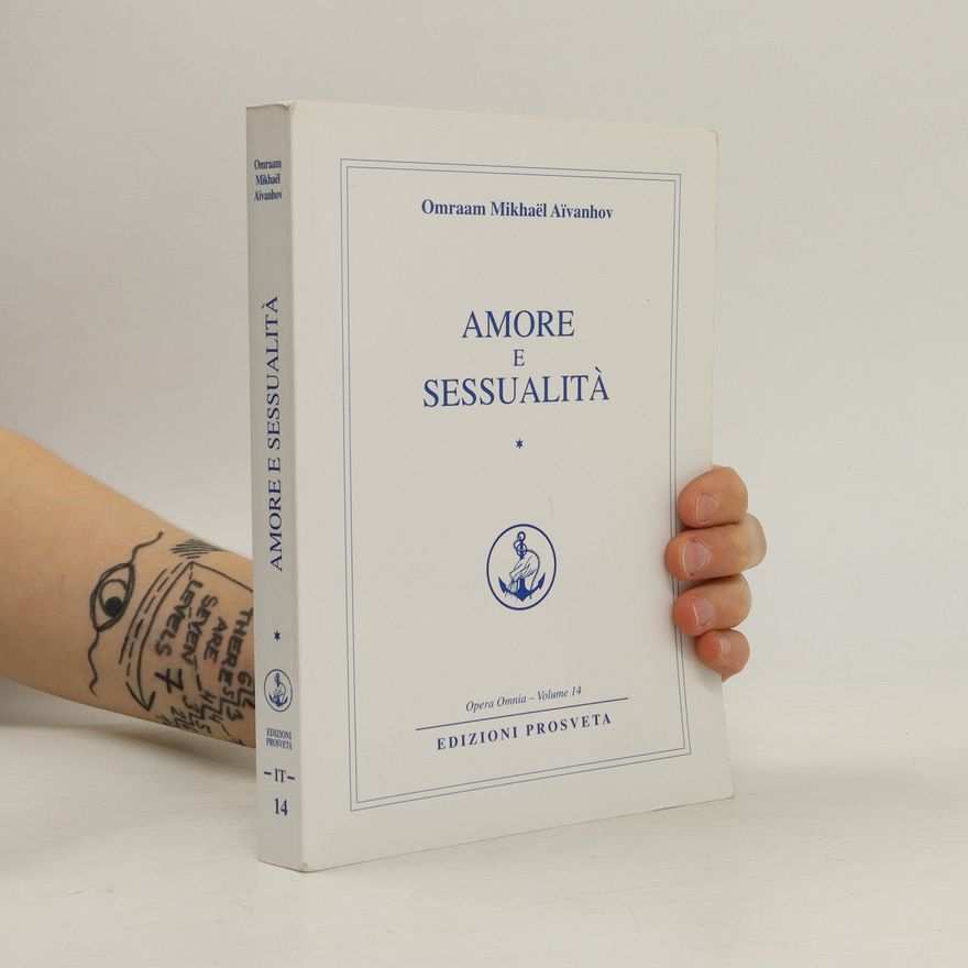 O. Mikhaël Aïvanhov Amore e sessualità. Opera Omnia 14