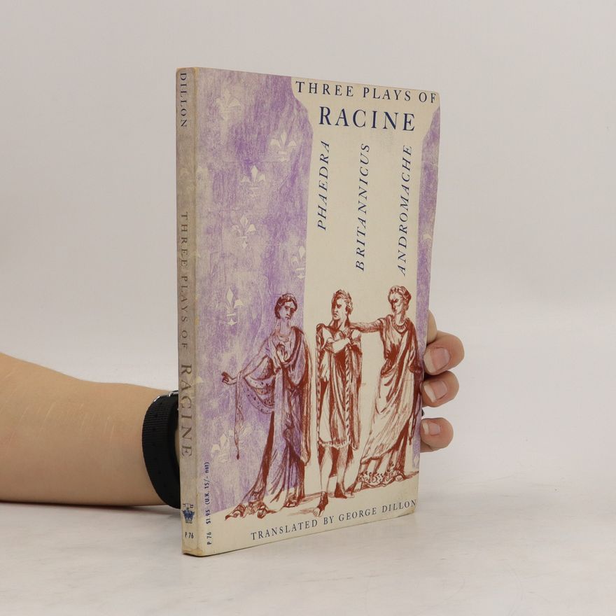 George Dillon Three Plays of Racine