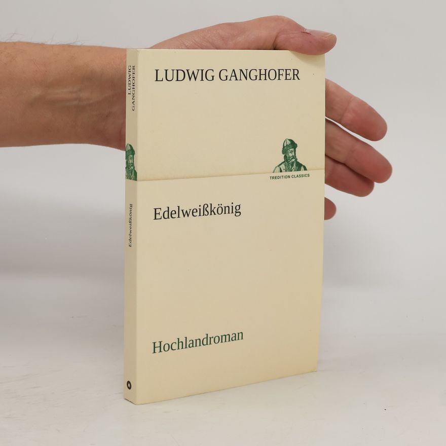 Ludwig Ganghofer Edelweißkönig
