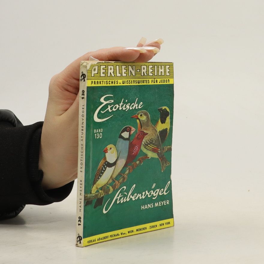 Hans Meyer Exotische Stubenvögel