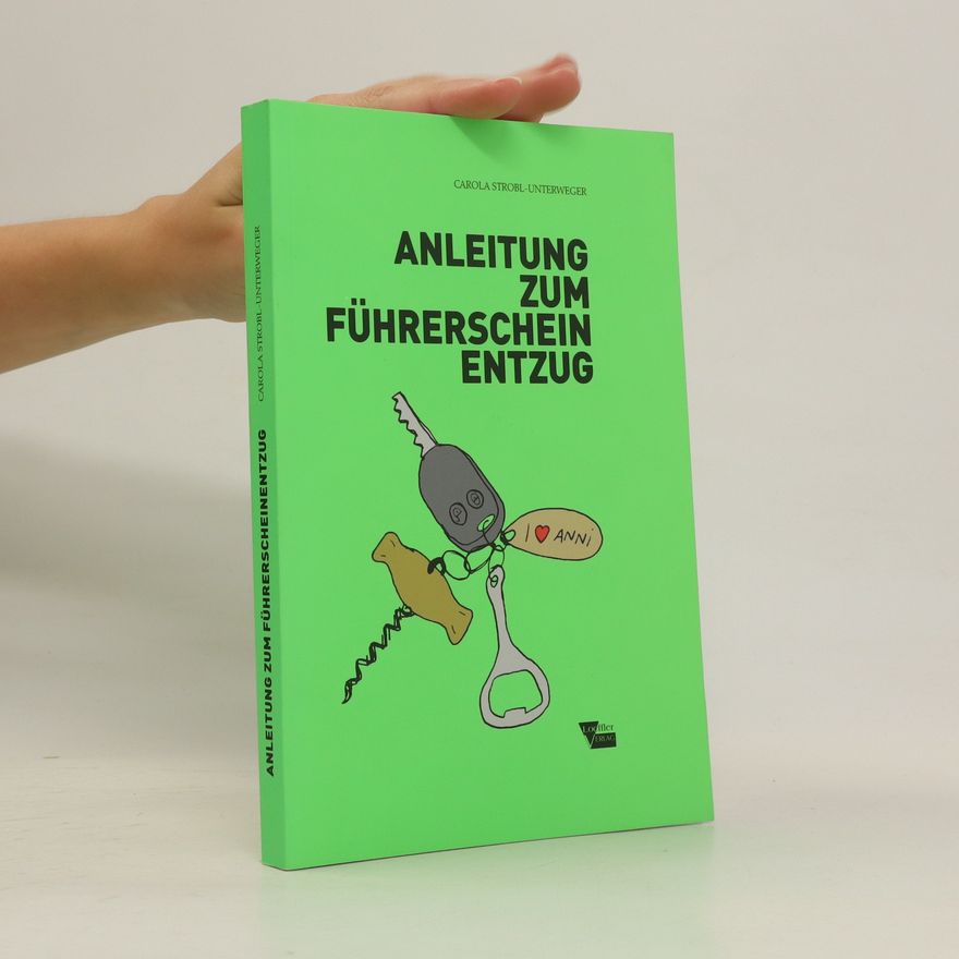 Carola Strobl-Unterweger Anleitung zum Führerschein entzug