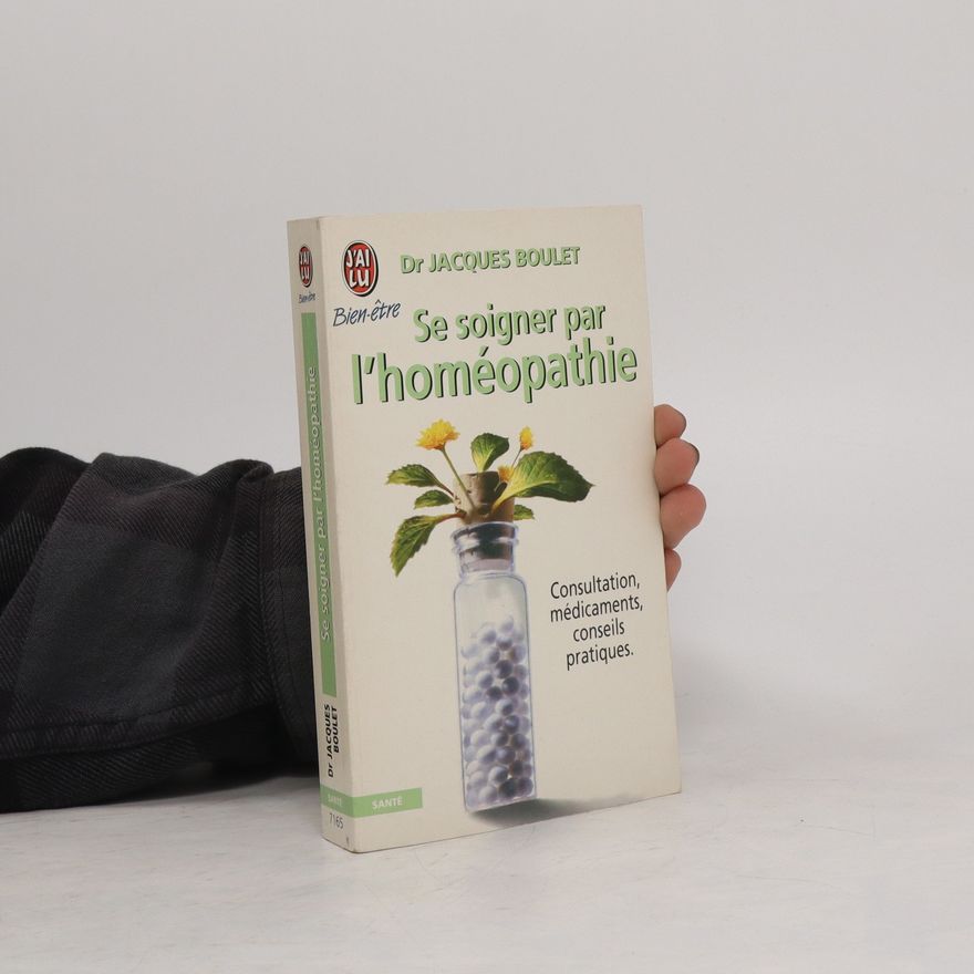 Jacques Boulet Se soigner par l'homéopathie