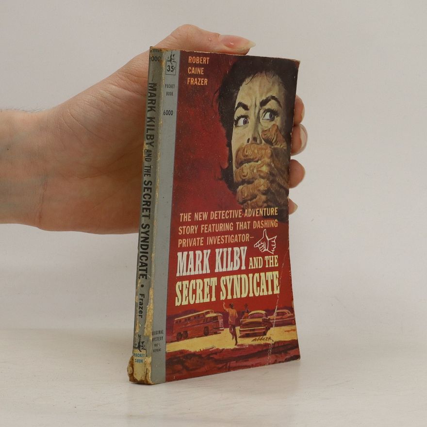 Robert Caine Frazer Mark Kilby and the Secret Syndicate