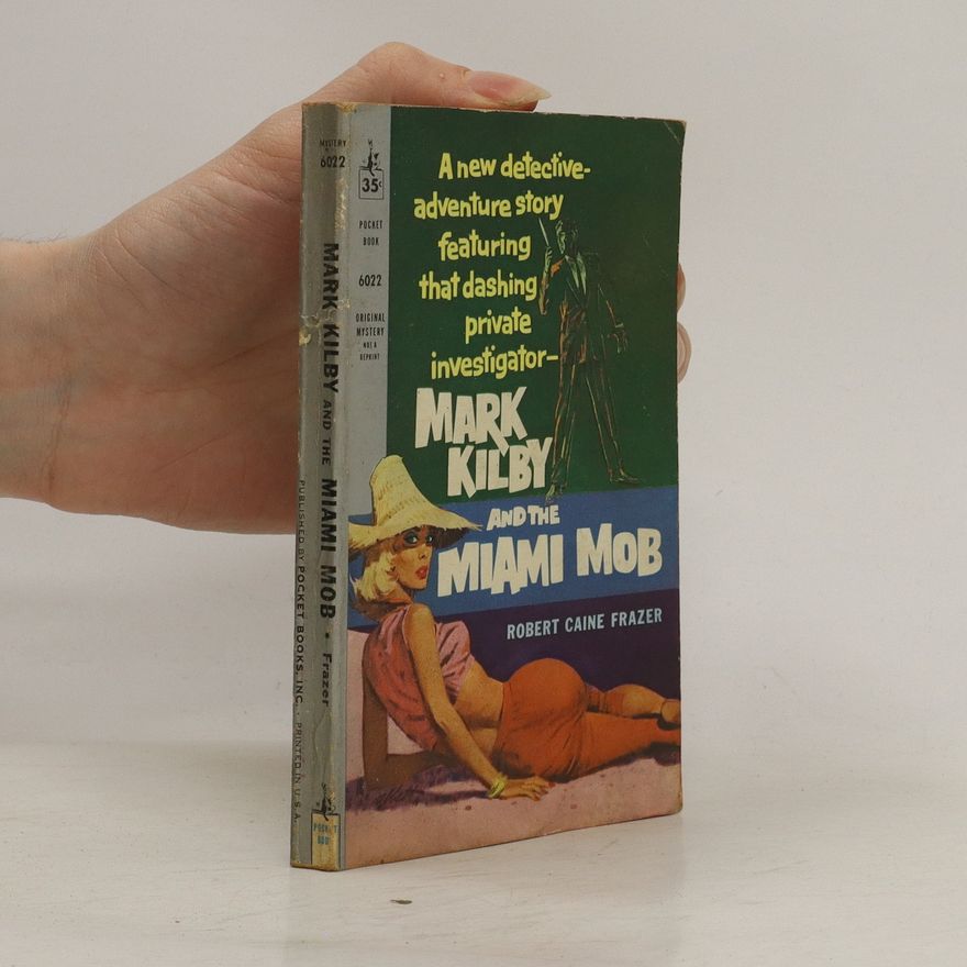 Robert Caine Frazer Mark Kilby and the Miami Mob