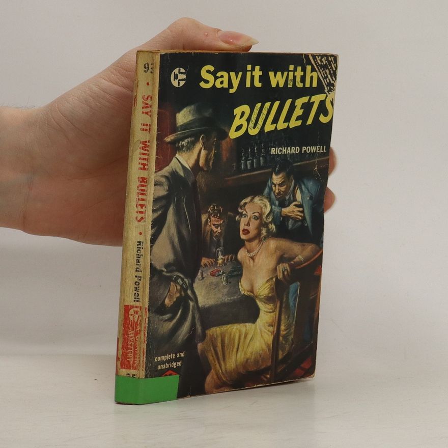 Richard Powell Say it with Bullets