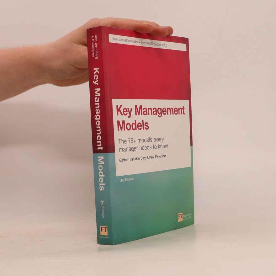 Gerben Van den Berg Key management models : the 75+ models every manager needs to know