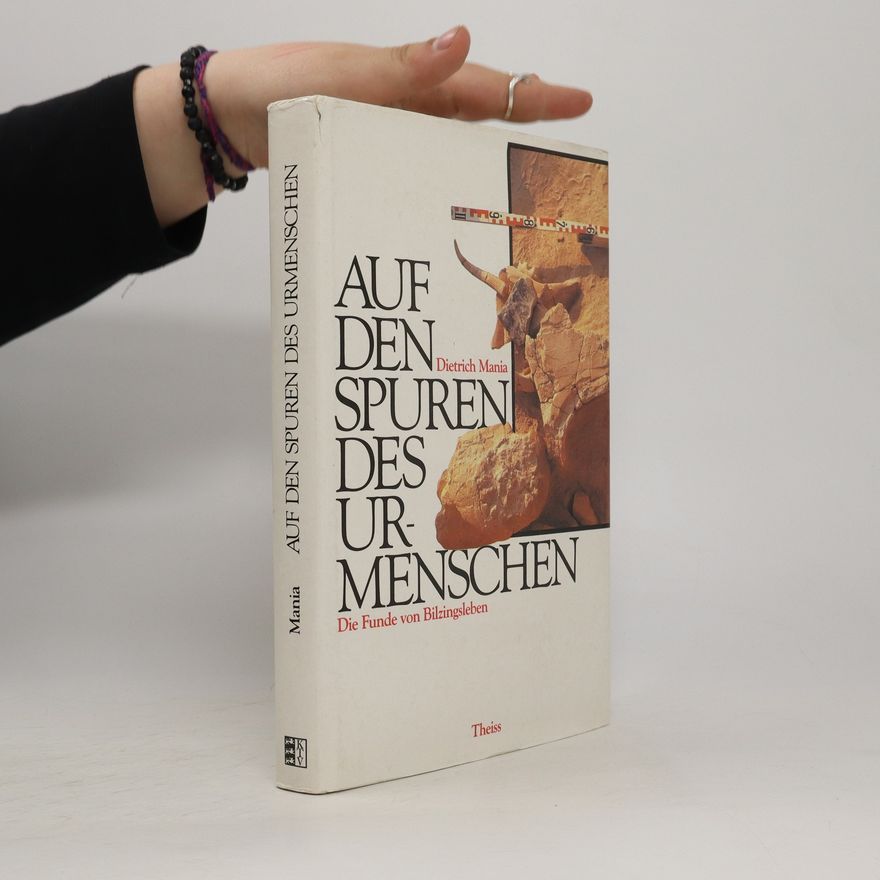 Dietrich Mania Auf den Spuren des Urmenschen