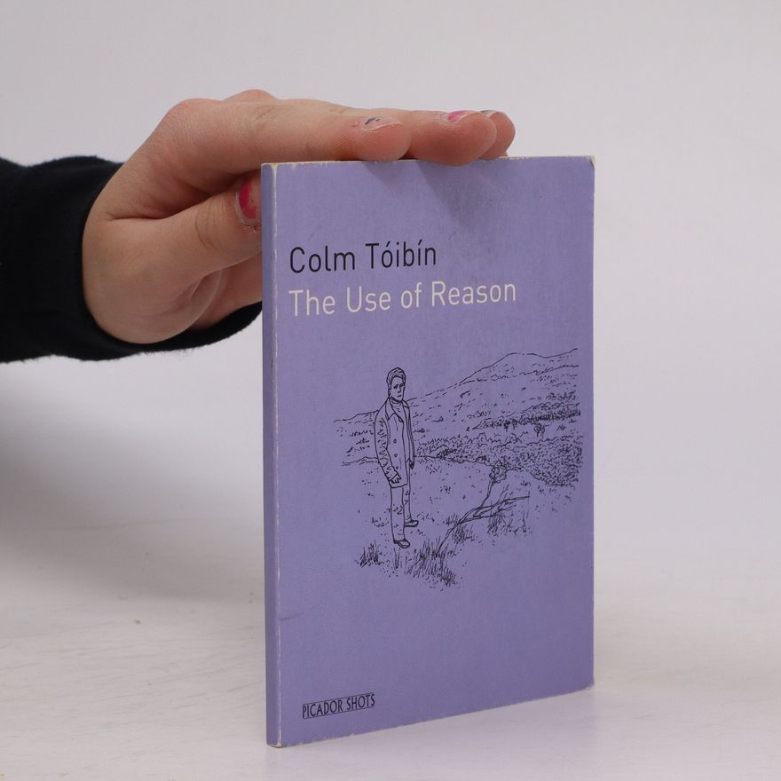 Colm Tóibín The Use of Reason