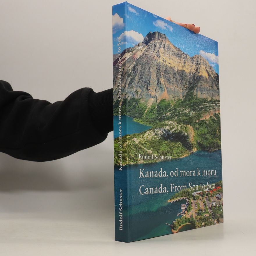 Rudolf Schuster Kanada, od mora k moru / Canada, From Sea to Sea
