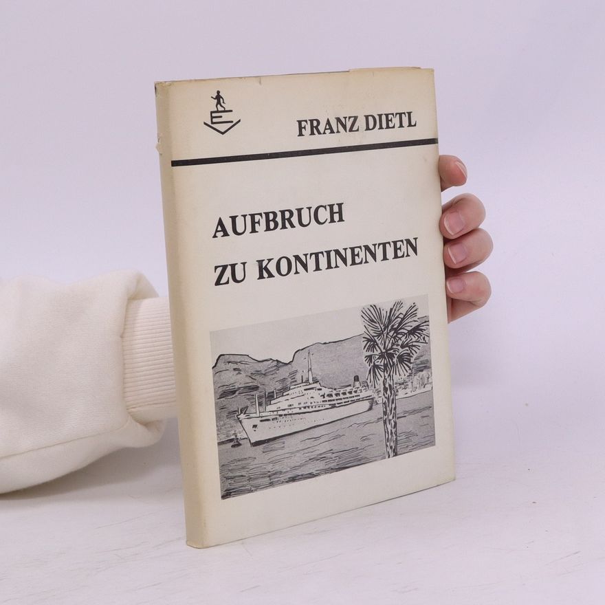 Frantz Dietl Aufbruch zu Kontinenten
