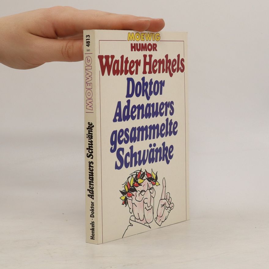Walter Henkels Doktor Adenauers gesammelte Schwänke
