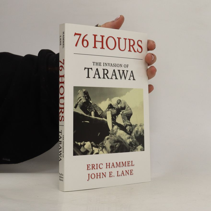John E. Lane 76 Hours: The Invasion of Tarawa