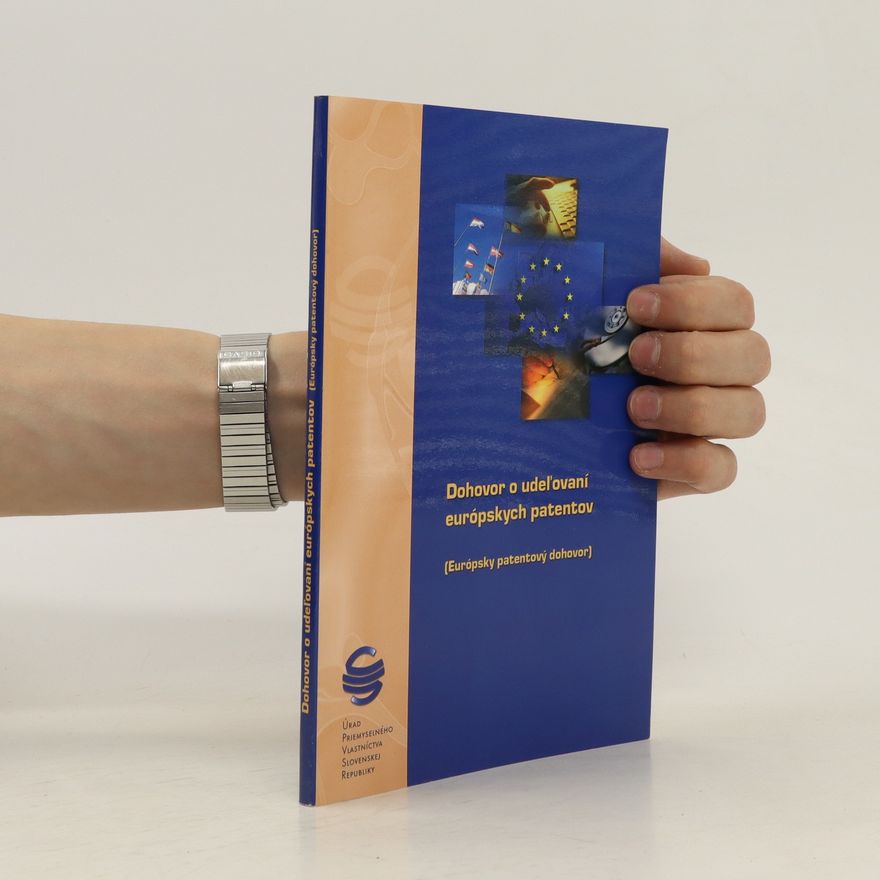 Various authors Dohovor o udeľovaní európskych patentov (Európsky patentový dohovor)