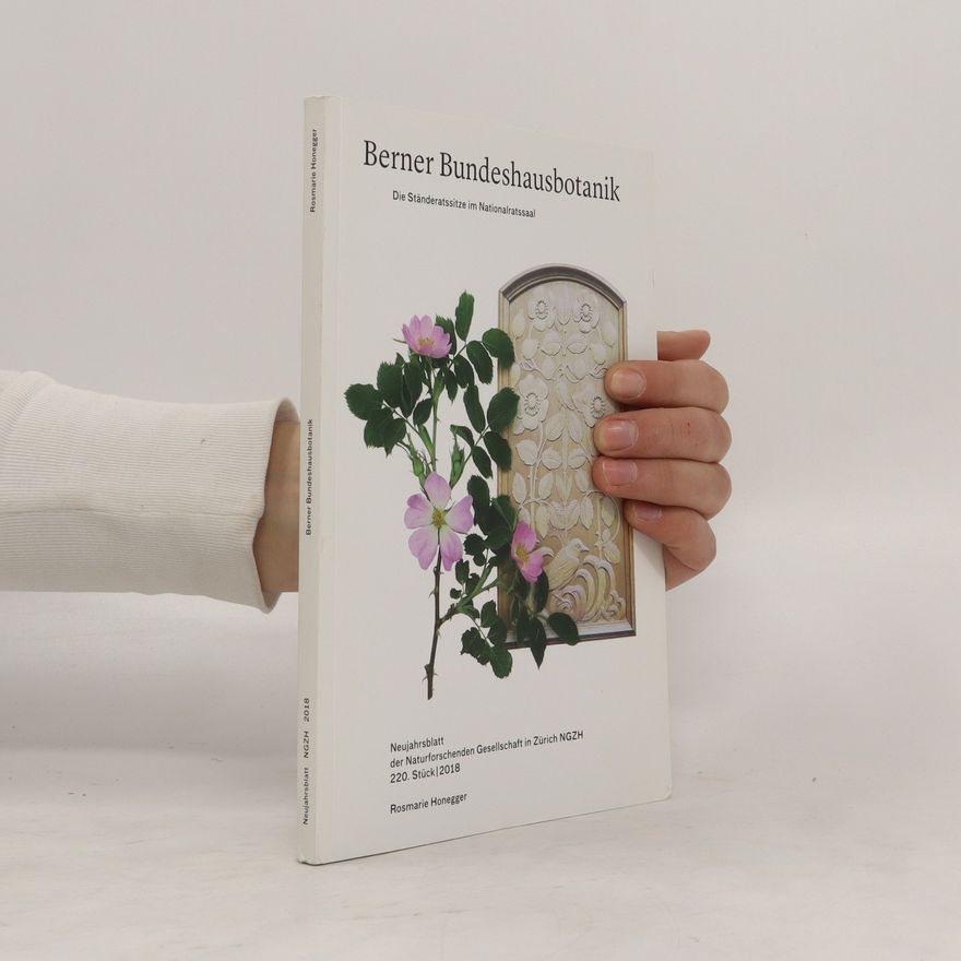 Rosmarie Honegger Berner Bundeshausbotanik : die Ständeratssitze im Nationalratssaal