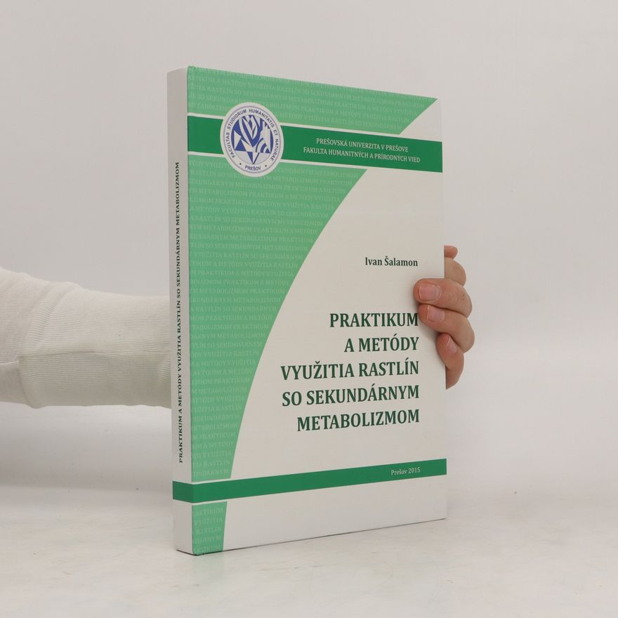 Ivan Šalamon Praktikum a metódy využitia rastlín so sekundárnym metabolizmom