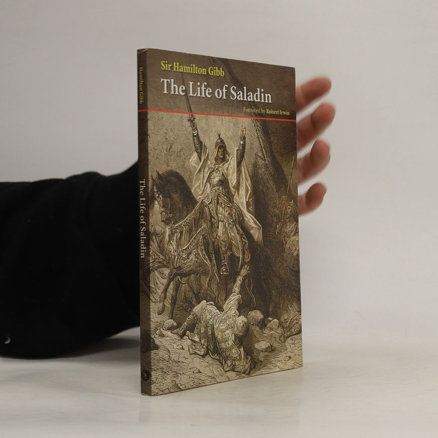 Hamilton Alexander Rosskeen Gibb The Life of Saladin