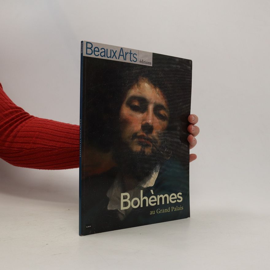 Various authors Bohèmes : Exposition au Grand Palais: Exposition au Grand Palais du 26 septembre 2012 au 14 janvier 2013