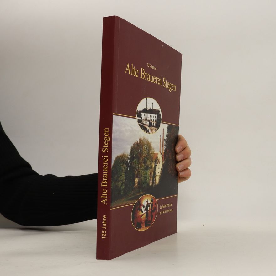 Autorenkollektiv 125 Jahre Alte Brauerei Stegen