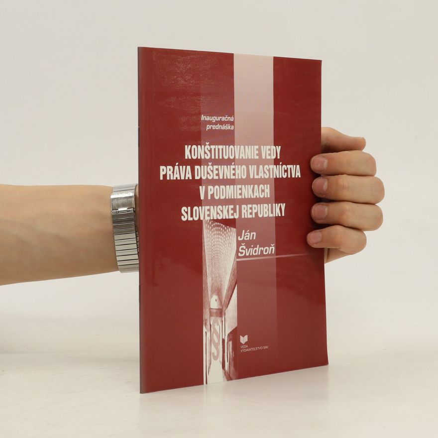 Ján Švidroň Konštituovanie vedy práva duševného vlastníctva v podmienkach Slovenskej republiky