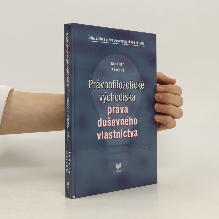 Marián Kropaj Právnofilozofické východiská práva duševného vlastníctva