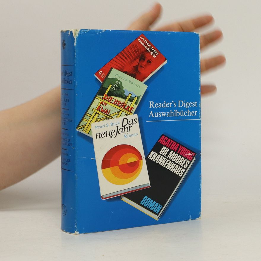Autorenkollektiv Reader's Digest Auswahlbücher. Das neue Jahr; Abgekartetes spiel; Dr. Moores Krankenhaus; Die Brücke am Kwai