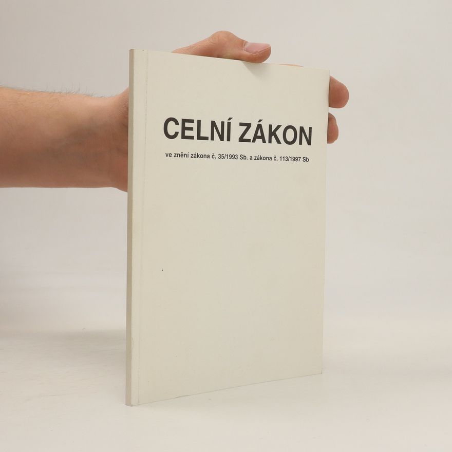 Kolektiv autorů Celní zákon ve znění zákona č. 35/1993 Sb. a zákona č. 113/1997 Sb