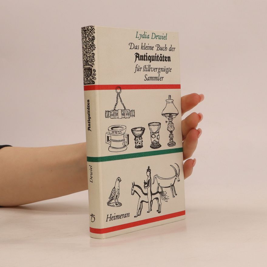 Lydia L. Dewiel Das kleine Buch der Antiquitäten für stillvergnügte Sammler