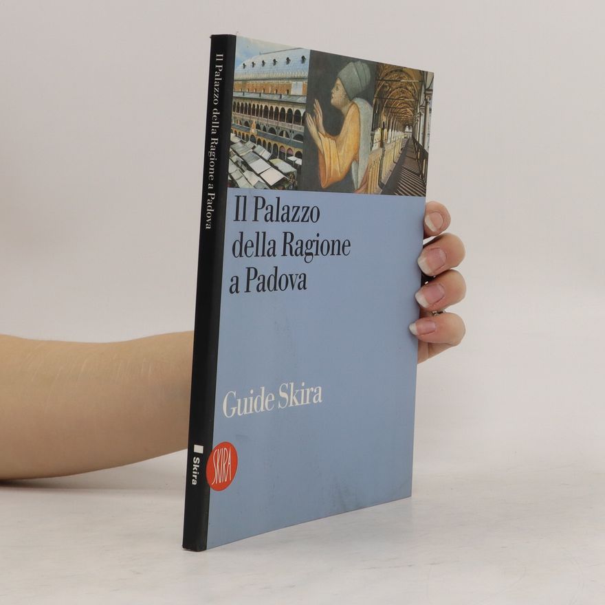 Elisabetta Antoniazzi Rossi Il Palazzo della Ragione a Padova