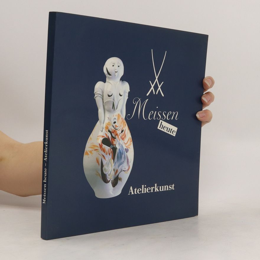 Kolektív autorov Meissen Heute. Atelierkunst