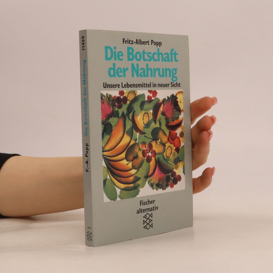 Fritz Albert Popp Die Botschaft der Nahrung