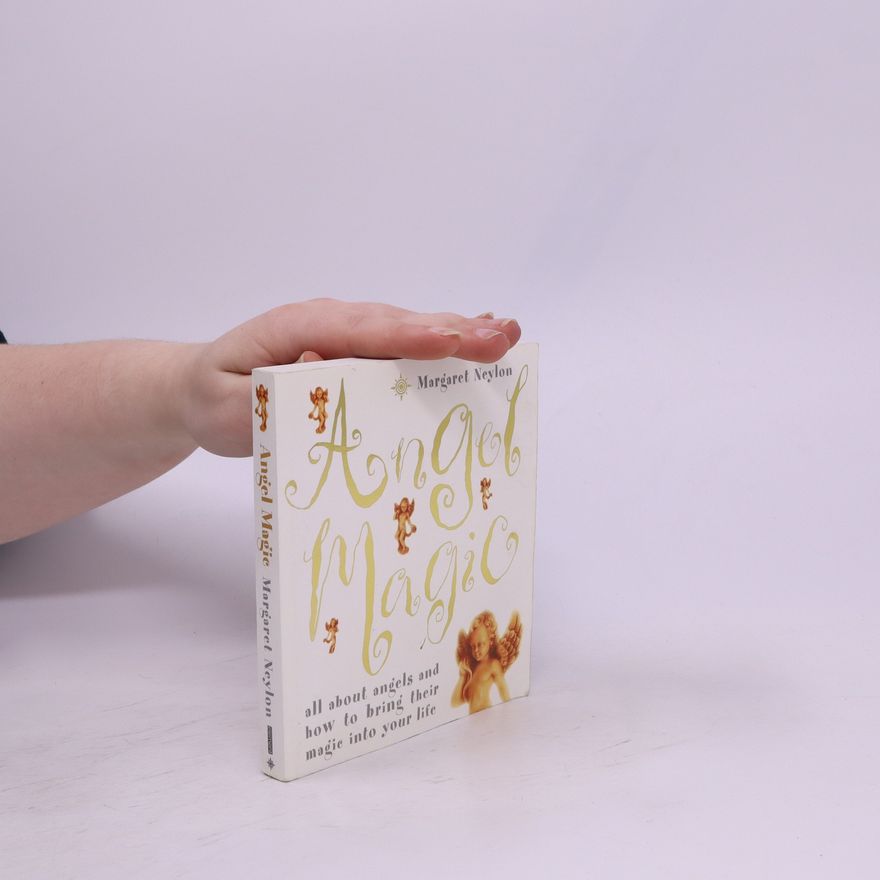 Margeret Neylon Angel Magic. All about Angels and How to Bring Their Magic Into Your Life